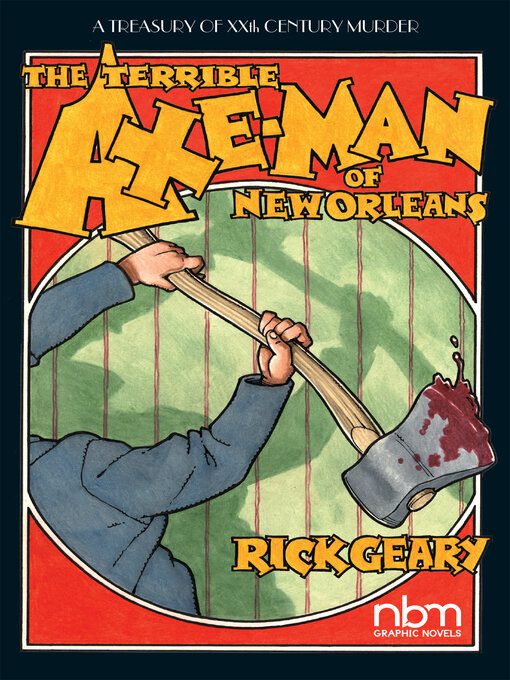 Title details for The Terrible Axe-Man of New Orleans by Rick Geary - Available